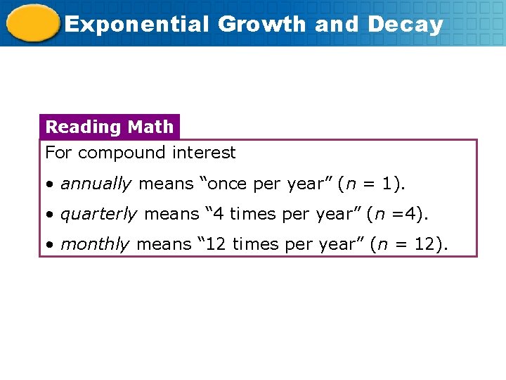 Exponential Growth and Decay Reading Math For compound interest • annually means “once per