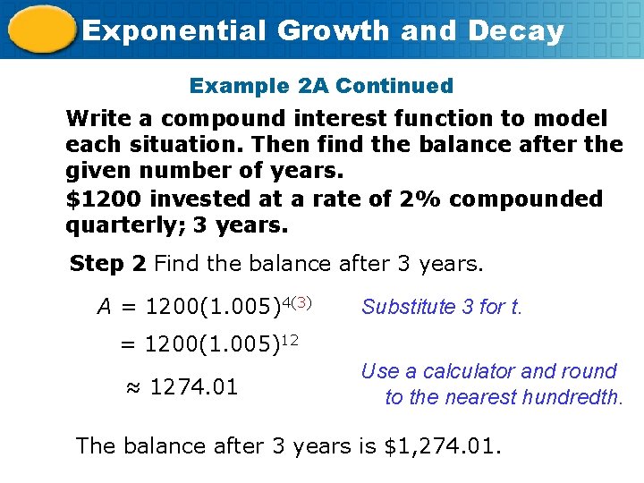 Exponential Growth and Decay Example 2 A Continued Write a compound interest function to