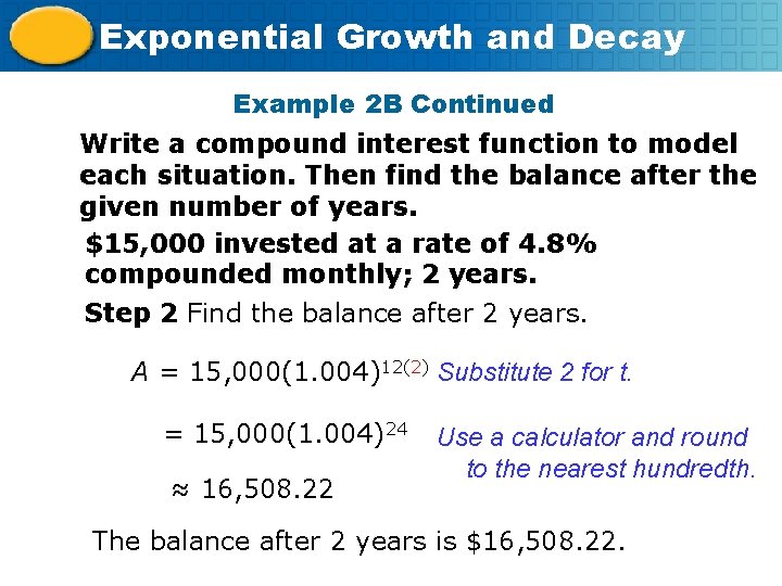 Exponential Growth and Decay Example 2 B Continued Write a compound interest function to