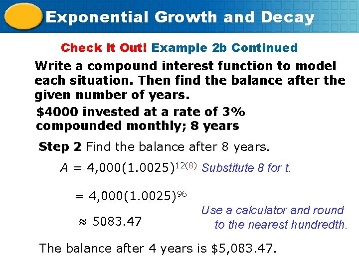 Exponential Growth and Decay Check It Out! Example 2 b Continued Write a compound
