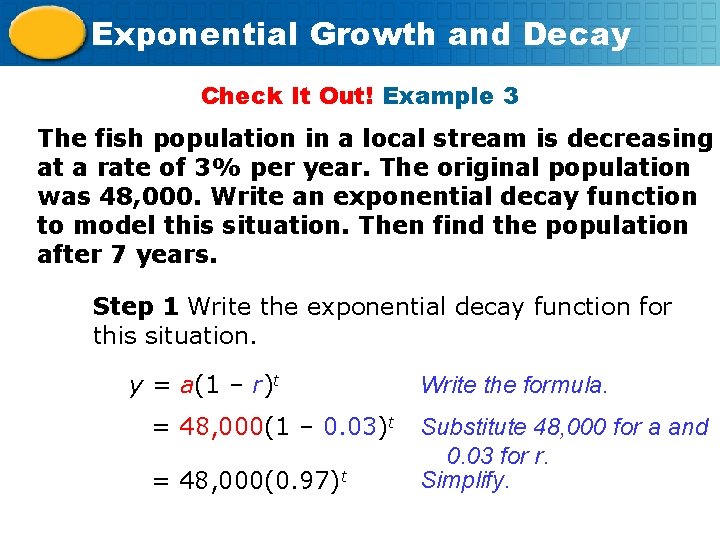 Exponential Growth and Decay Check It Out! Example 3 The fish population in a