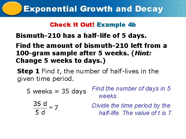 Exponential Growth and Decay Check It Out! Example 4 b Bismuth-210 has a half-life