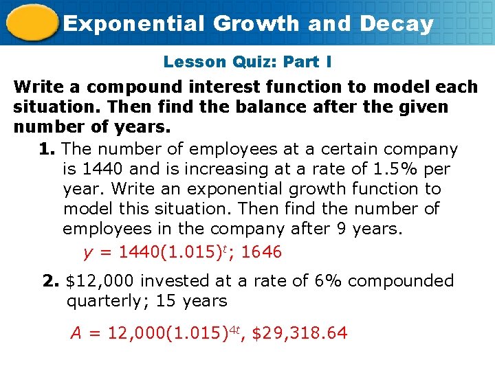 Exponential Growth and Decay Lesson Quiz: Part I Write a compound interest function to