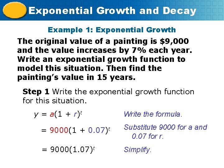 Exponential Growth and Decay Example 1: Exponential Growth The original value of a painting