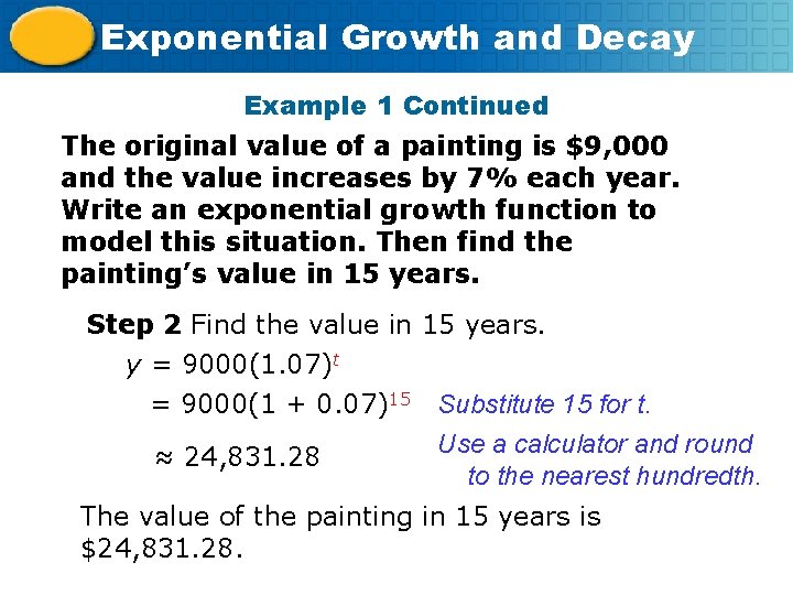 Exponential Growth and Decay Example 1 Continued The original value of a painting is