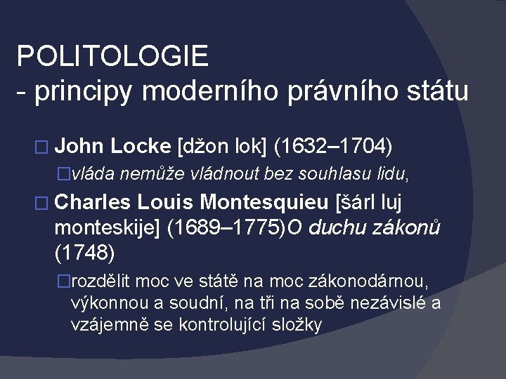POLITOLOGIE - principy moderního právního státu � John Locke [džon lok] (1632– 1704) �vláda