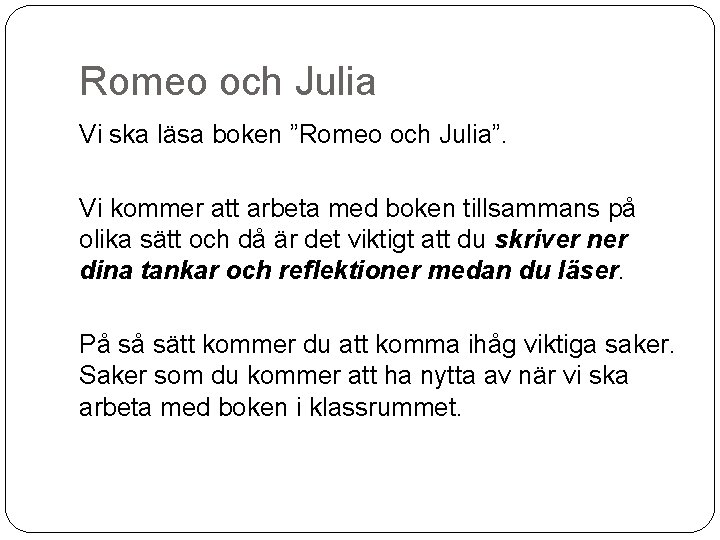 Romeo och Julia Vi ska läsa boken ”Romeo och Julia”. Vi kommer att arbeta