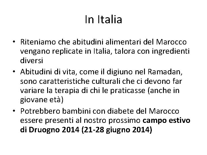 In Italia • Riteniamo che abitudini alimentari del Marocco vengano replicate in Italia, talora