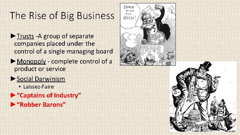 The Rise of Big Business ►Trusts -A group of separate companies placed under the