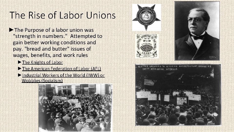 The Rise of Labor Unions ►The Purpose of a labor union was “strength in