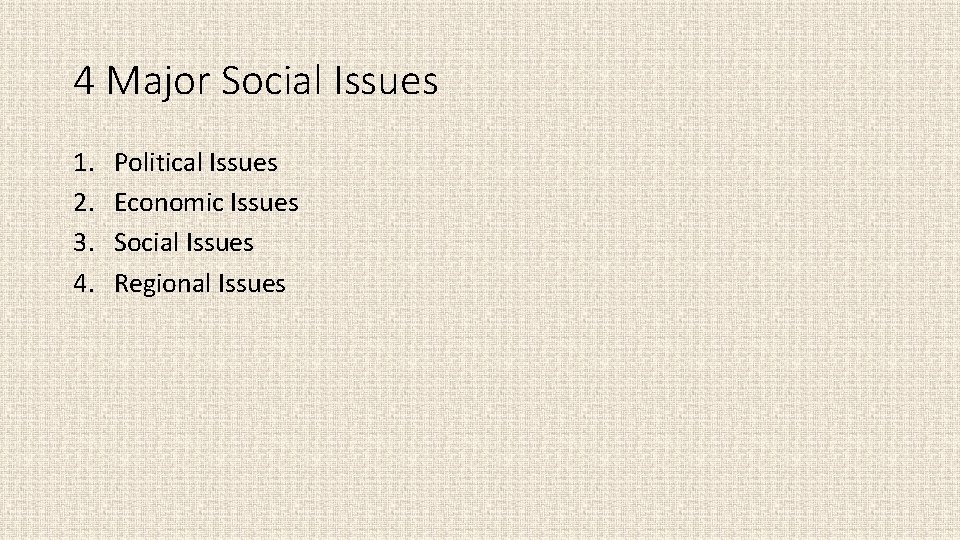 4 Major Social Issues 1. 2. 3. 4. Political Issues Economic Issues Social Issues