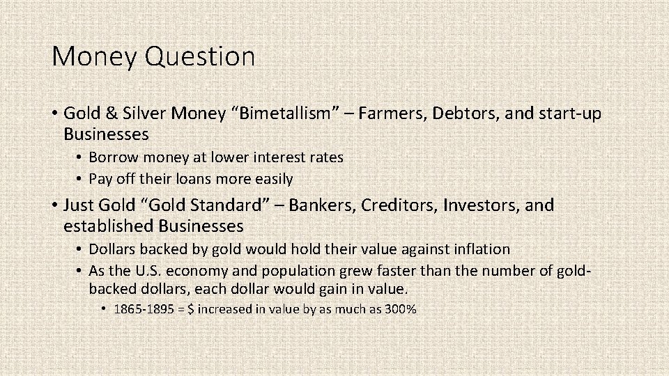 Money Question • Gold & Silver Money “Bimetallism” – Farmers, Debtors, and start-up Businesses