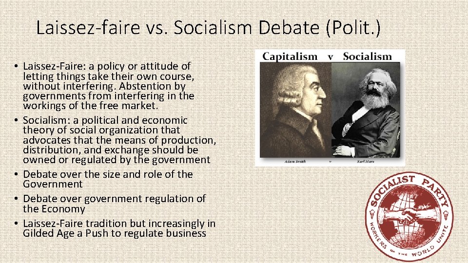 Laissez-faire vs. Socialism Debate (Polit. ) • Laissez-Faire: a policy or attitude of letting