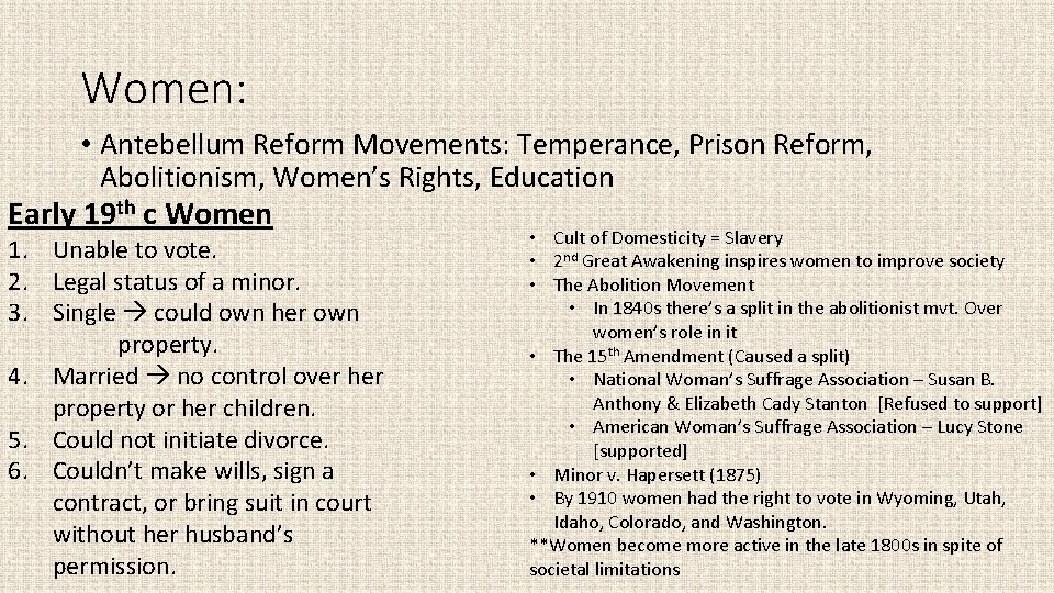 Women: • Antebellum Reform Movements: Temperance, Prison Reform, Abolitionism, Women’s Rights, Education Early 19