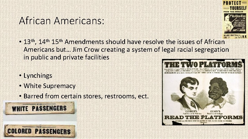 African Americans: • 13 th, 14 th 15 th Amendments should have resolve the