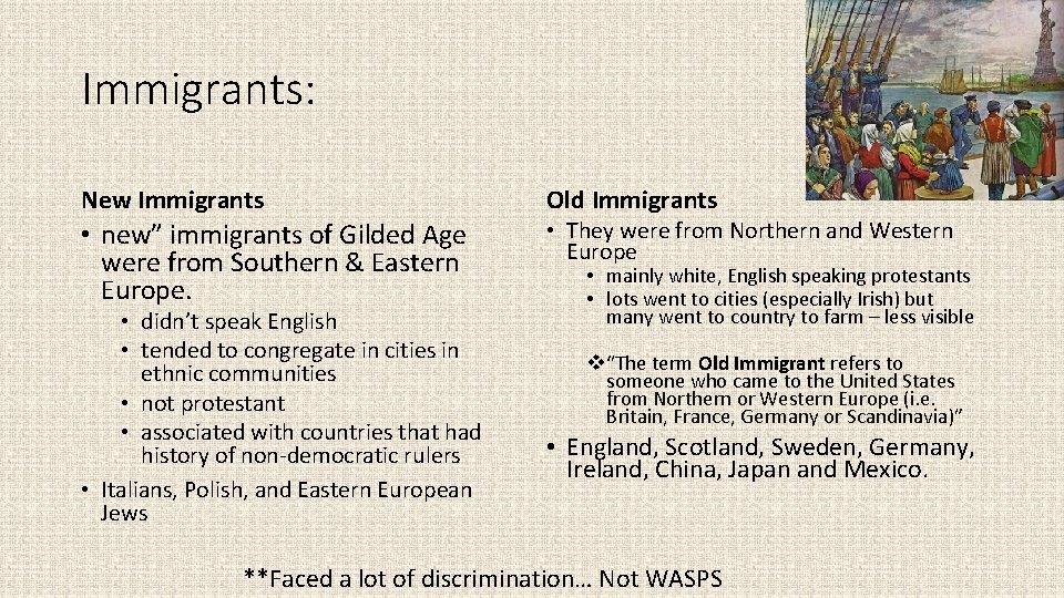 Immigrants: New Immigrants • new” immigrants of Gilded Age were from Southern & Eastern