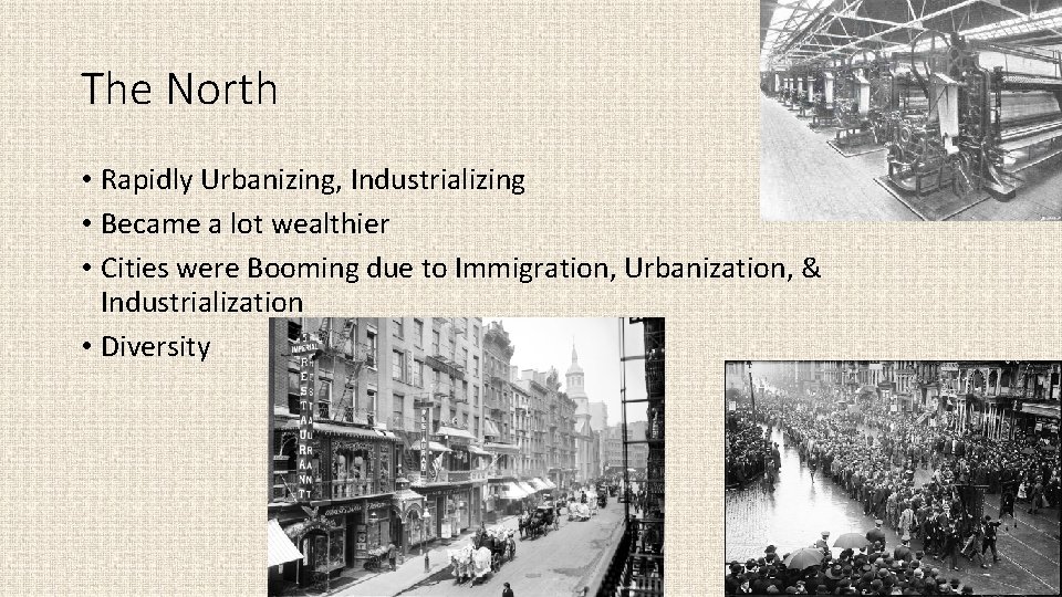 The North • Rapidly Urbanizing, Industrializing • Became a lot wealthier • Cities were