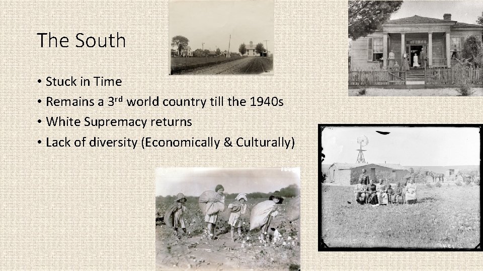 The South • Stuck in Time • Remains a 3 rd world country till