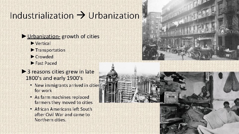 Industrialization Urbanization ►Urbanization- growth of cities ►Vertical ►Transportation ►Crowded ►Fast Paced ► 3 reasons