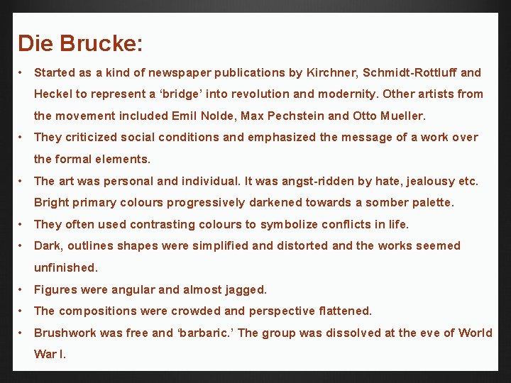 Die Brucke: • Started as a kind of newspaper publications by Kirchner, Schmidt-Rottluff and