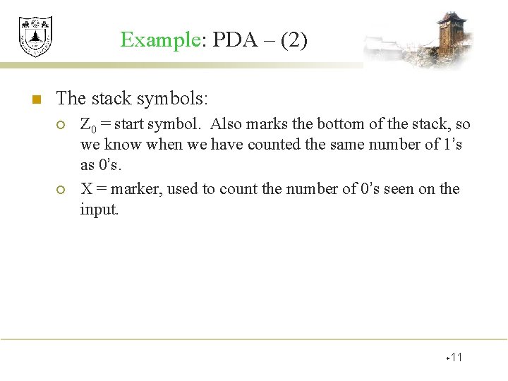 Example: PDA – (2) n The stack symbols: ¡ ¡ Z 0 = start