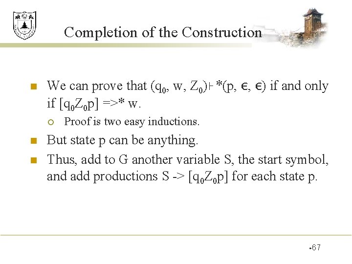 Completion of the Construction n We can prove that (q 0, w, Z 0)⊦*(p,