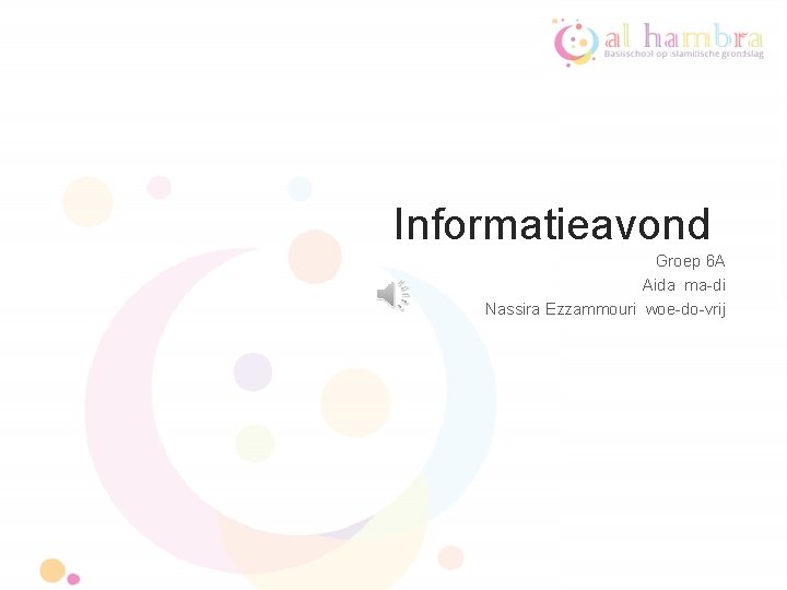 Informatieavond Groep 6 A Aida ma-di Nassira Ezzammouri woe-do-vrij 