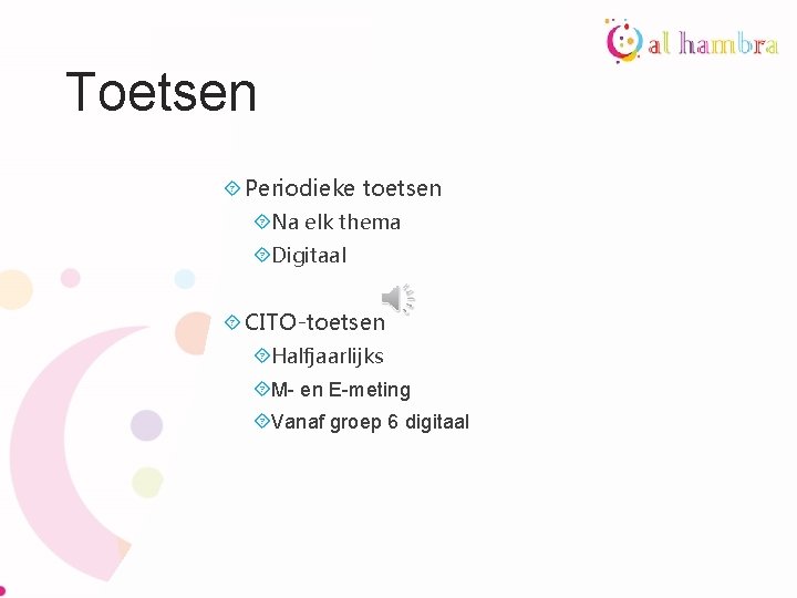 Toetsen Periodieke toetsen Na elk thema Digitaal CITO-toetsen Halfjaarlijks M- en E-meting Vanaf groep