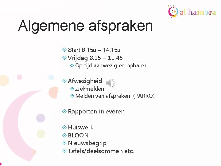 Algemene afspraken Start 8. 15 u – 14. 15 u Vrijdag 8. 15 –