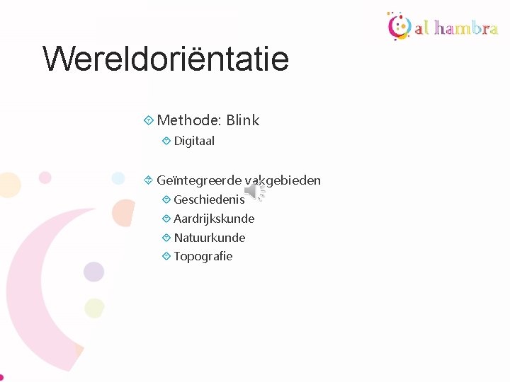 Wereldoriëntatie Methode: Blink Digitaal Geïntegreerde vakgebieden Geschiedenis Aardrijkskunde Natuurkunde Topografie 
