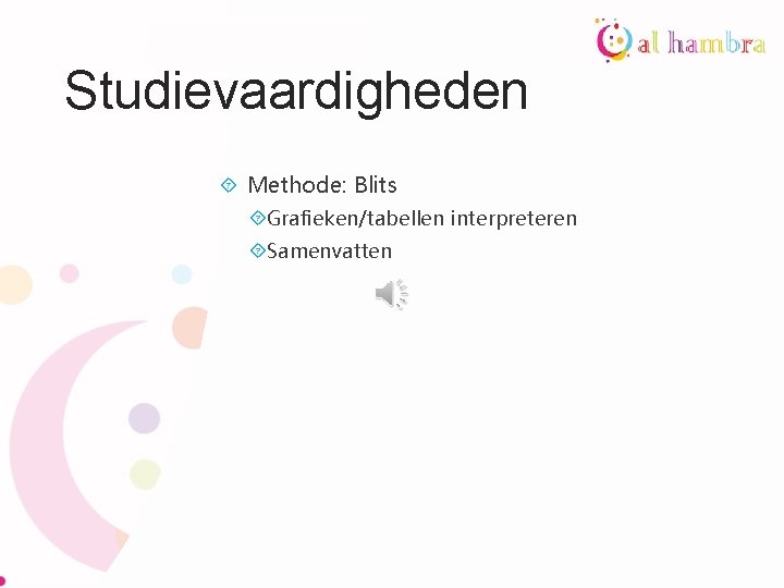 Studievaardigheden Methode: Blits Grafieken/tabellen interpreteren Samenvatten 