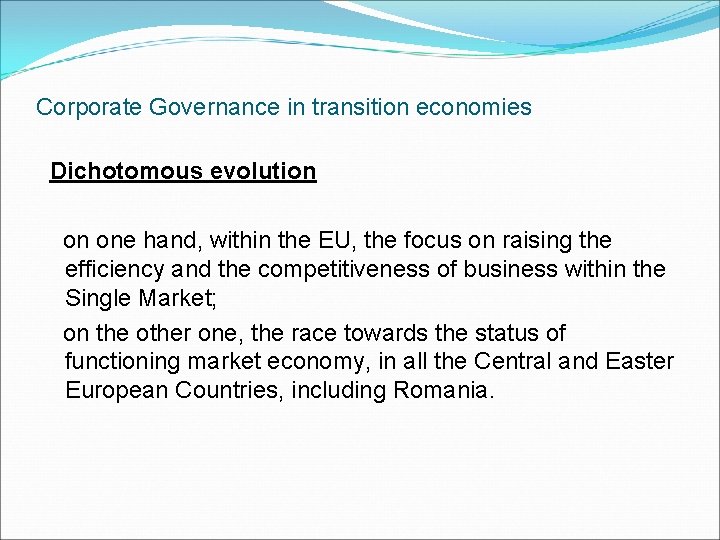 Corporate Governance in transition economies Dichotomous evolution on one hand, within the EU, the