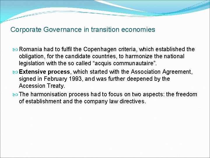 Corporate Governance in transition economies Romania had to fulfil the Copenhagen criteria, which established