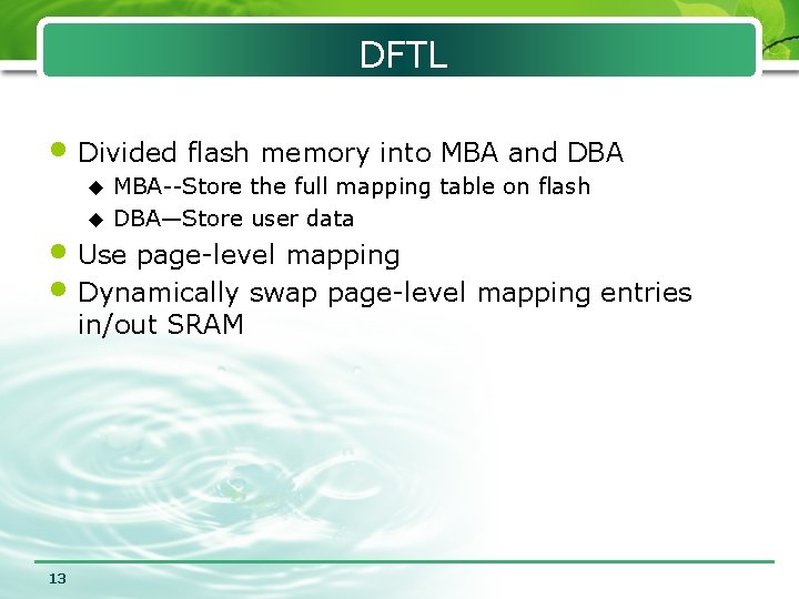 DFTL • Divided flash memory into MBA and DBA MBA--Store the full mapping table