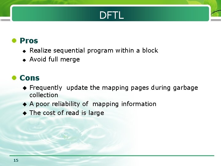 DFTL l Pros u u Realize sequential program within a block Avoid full merge