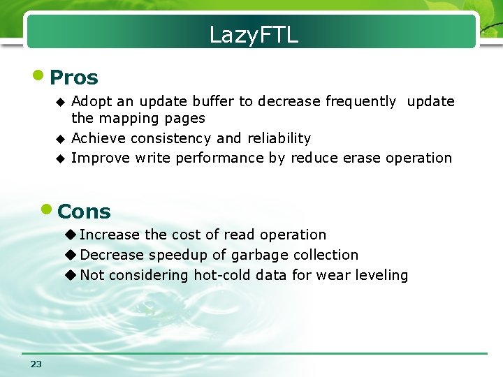 Lazy. FTL • Pros Adopt an update buffer to decrease frequently update the mapping