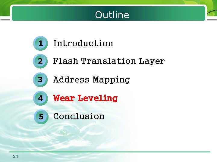 Outline 24 1 Introduction 2 Flash Translation Layer 3 Address Mapping 4 Wear Leveling