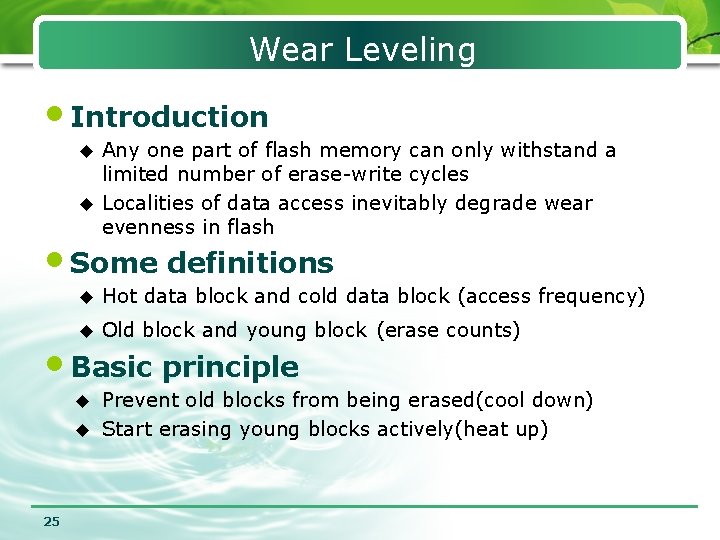 Wear Leveling • Introduction Any one part of flash memory can only withstand a