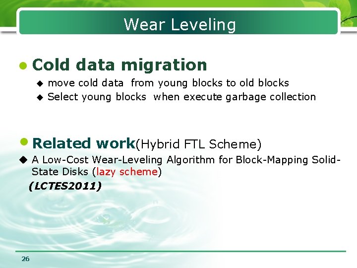 Wear Leveling l Cold data migration move cold data from young blocks to old