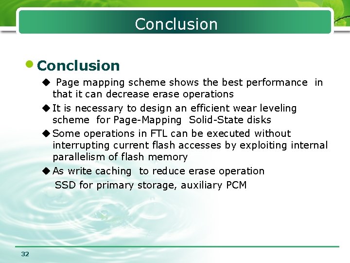 Conclusion • Conclusion u Page mapping scheme shows the best performance in that it