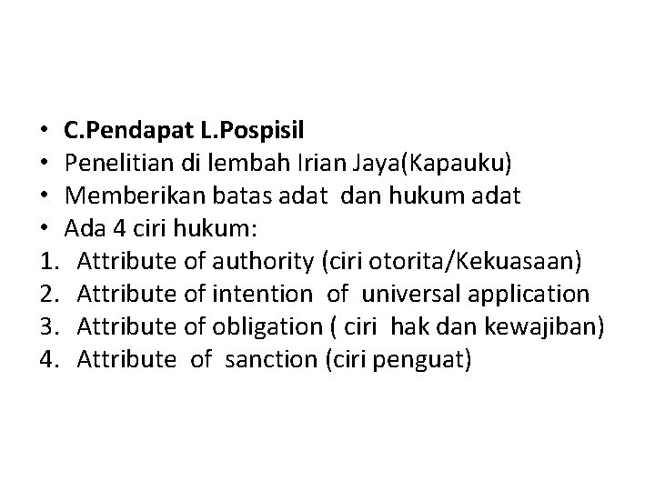  • C. Pendapat L. Pospisil • Penelitian di lembah Irian Jaya(Kapauku) • Memberikan