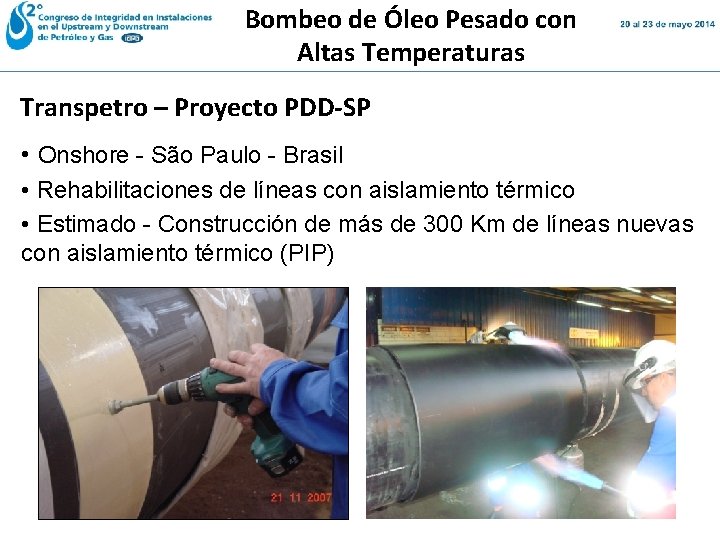 Bombeo de Óleo Pesado con Altas Temperaturas Transpetro – Proyecto PDD-SP • Onshore - Bombeo de Óleo Pesado con Altas Temperaturas Transpetro – Proyecto PDD-SP • Onshore -