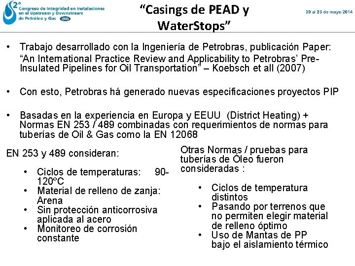 “Casings de PEAD y Water. Stops” • Trabajo desarrollado con la Ingeniería de Petrobras, “Casings de PEAD y Water. Stops” • Trabajo desarrollado con la Ingeniería de Petrobras,