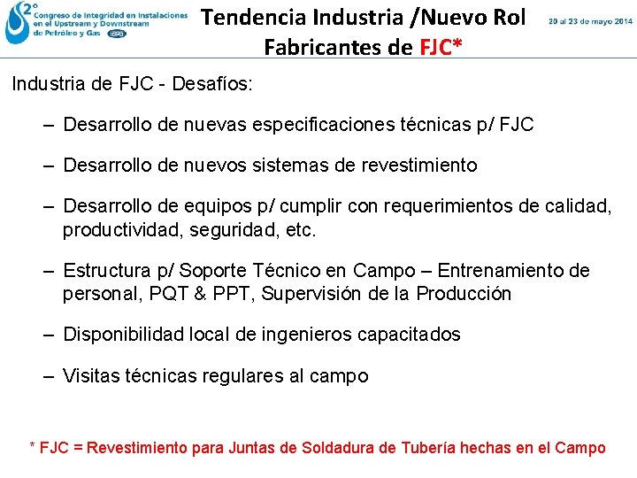 Tendencia Industria /Nuevo Rol Fabricantes de FJC* Industria de FJC - Desafíos: – Desarrollo Tendencia Industria /Nuevo Rol Fabricantes de FJC* Industria de FJC - Desafíos: – Desarrollo