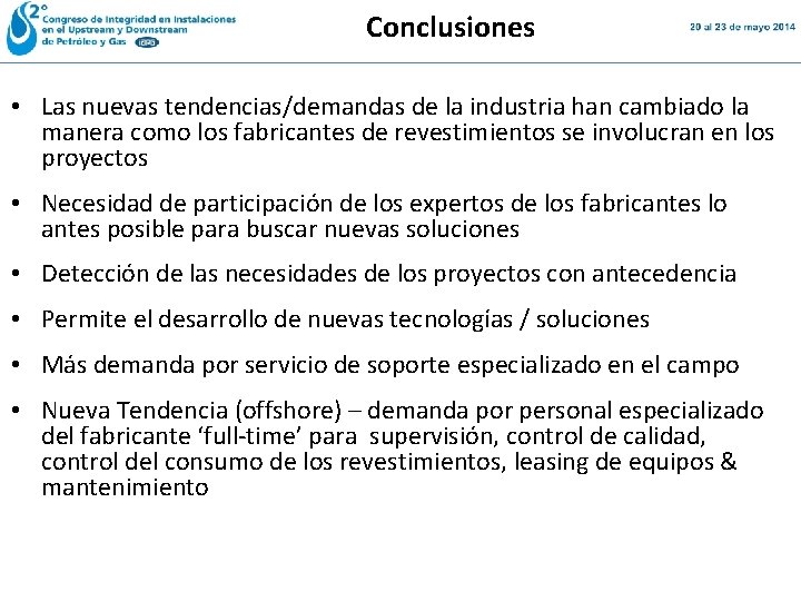 Conclusiones • Las nuevas tendencias/demandas de la industria han cambiado la manera como los Conclusiones • Las nuevas tendencias/demandas de la industria han cambiado la manera como los