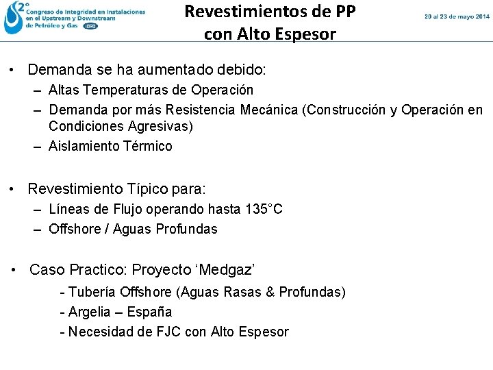 Revestimientos de PP con Alto Espesor • Demanda se ha aumentado debido: – Altas Revestimientos de PP con Alto Espesor • Demanda se ha aumentado debido: – Altas