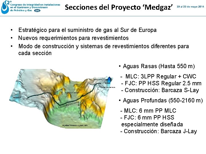 Secciones del Proyecto ‘Medgaz’ • Estratégico para el suministro de gas al Sur de Secciones del Proyecto ‘Medgaz’ • Estratégico para el suministro de gas al Sur de
