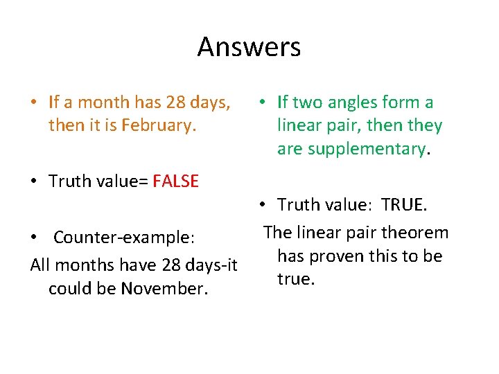 Answers • If a month has 28 days, then it is February. • Truth