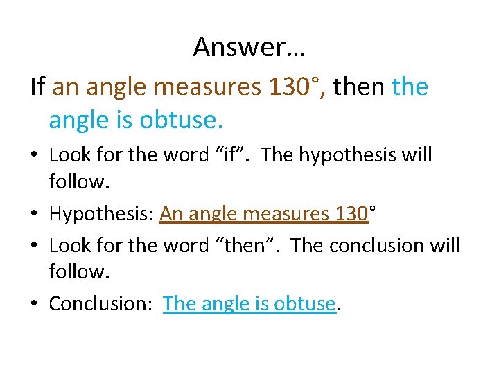Answer… If an angle measures 130°, then the angle is obtuse. • Look for