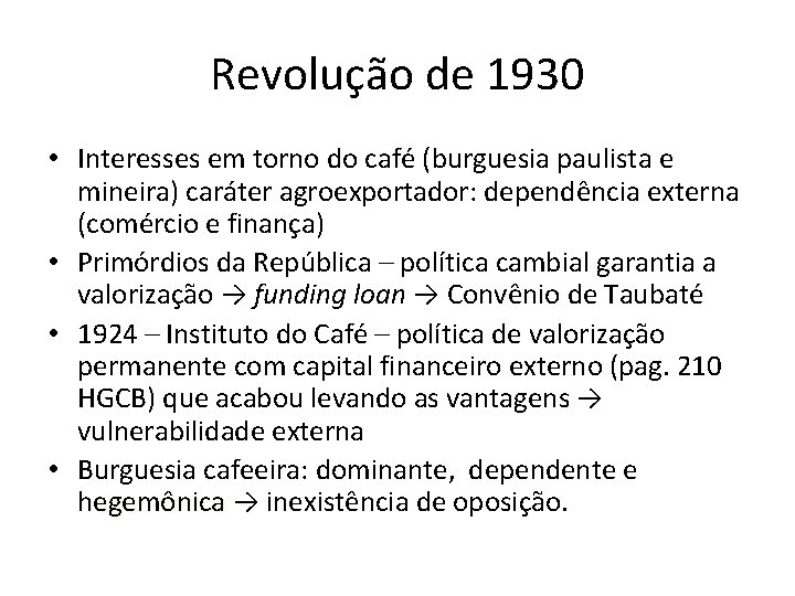 Revolução de 1930 • Interesses em torno do café (burguesia paulista e mineira) caráter